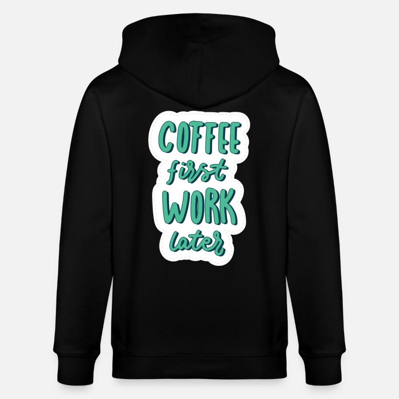 Coffee first Work later - Stanley/Stella Unisex Bio-Kapuzenjacke CULTIVATOR  - Schwarz