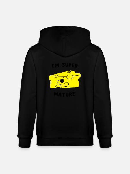 I'm Super Mature Cheese - Stanley/Stella CULTIVATOR  Unisex Organic Hooded Jacket - black