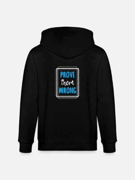Awesome Prove Them Wrong T-Shirt - Stanley/Stella CULTIVATOR Unisex Organic Hooded Jacket - black