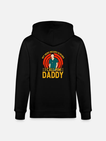 My Hero wears scrubs I call him daddy - Stanley/Stella CULTIVATOR  Unisex Organic Hooded Jacket - black