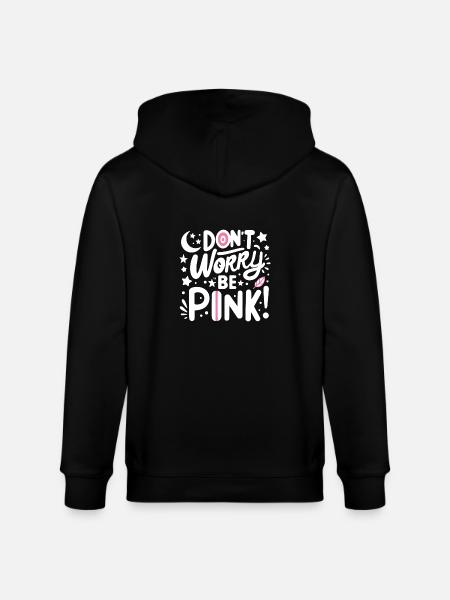 Don't Worry Be Pink! - Stanley/Stella CULTIVATOR  Unisex Organic Hooded Jacket - black