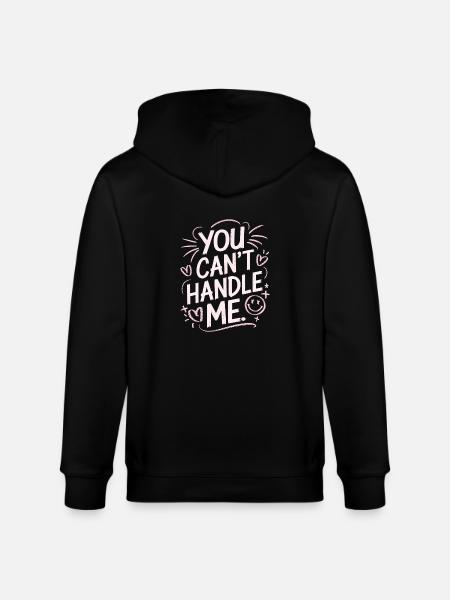 You Can Not Handle Me - Stanley/Stella CULTIVATOR  Unisex Organic Hooded Jacket - black