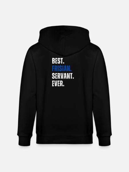 ! Best Frisian Servant Ever Schriftzug - Stanley/Stella Unisex Bio-Kapuzenjacke CULTIVATOR  - Schwarz