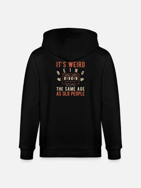 It's weird being the same age as old people - Stanley/Stella CULTIVATOR  Unisex Organic Hooded Jacket - black