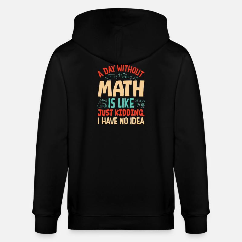 A Day Without Math is Like... - Stanley/Stella CULTIVATOR Unisex Organic Hooded Jacket - black
