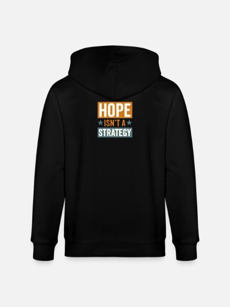 Hope isn't a Strategy, Motivational Saying  - Stanley/Stella CULTIVATOR  Unisex Organic Hooded Jacket - black