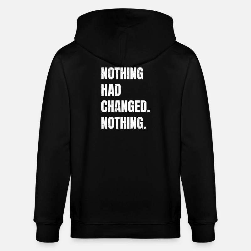 nothing had changed nothing - Stanley/Stella CULTIVATOR  Unisex Organic Hooded Jacket - black