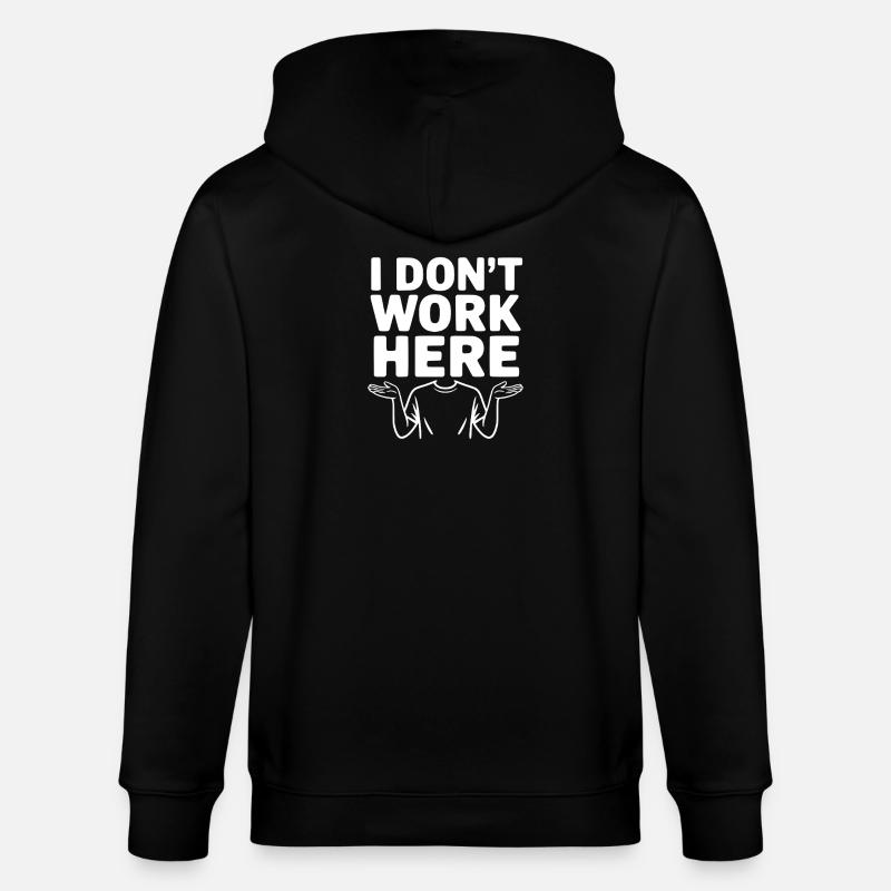 I Don't Work Here - Stanley/Stella CULTIVATOR Unisex Organic Hooded Jacket - black