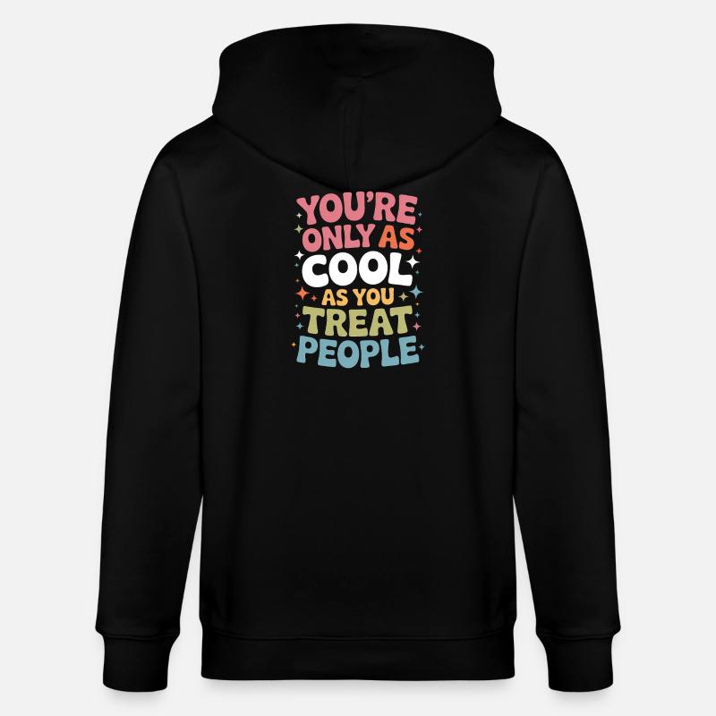 Saying Statement Respect Kindness Gift - Stanley/Stella CULTIVATOR  Unisex Organic Hooded Jacket - black