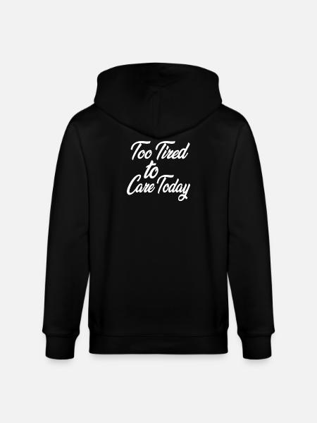 Too Tired to Care Today - Stanley/Stella CULTIVATOR  Unisex Organic Hooded Jacket - black
