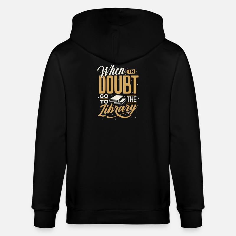 When in Doubt Library Quote - Stanley/Stella CULTIVATOR Unisex Organic Hooded Jacket - black