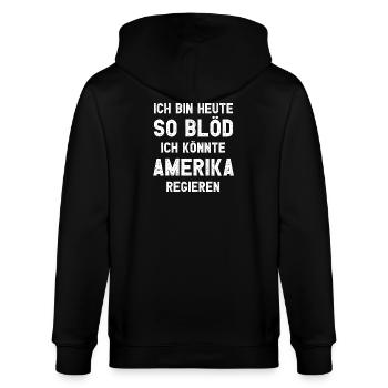 Ich bin heute so blöd ich könnte Amerika regieren - Stanley/Stella Unisex Bio-Kapuzenjacke CULTIVATOR  - Schwarz - Hinten - Anna (173cm)