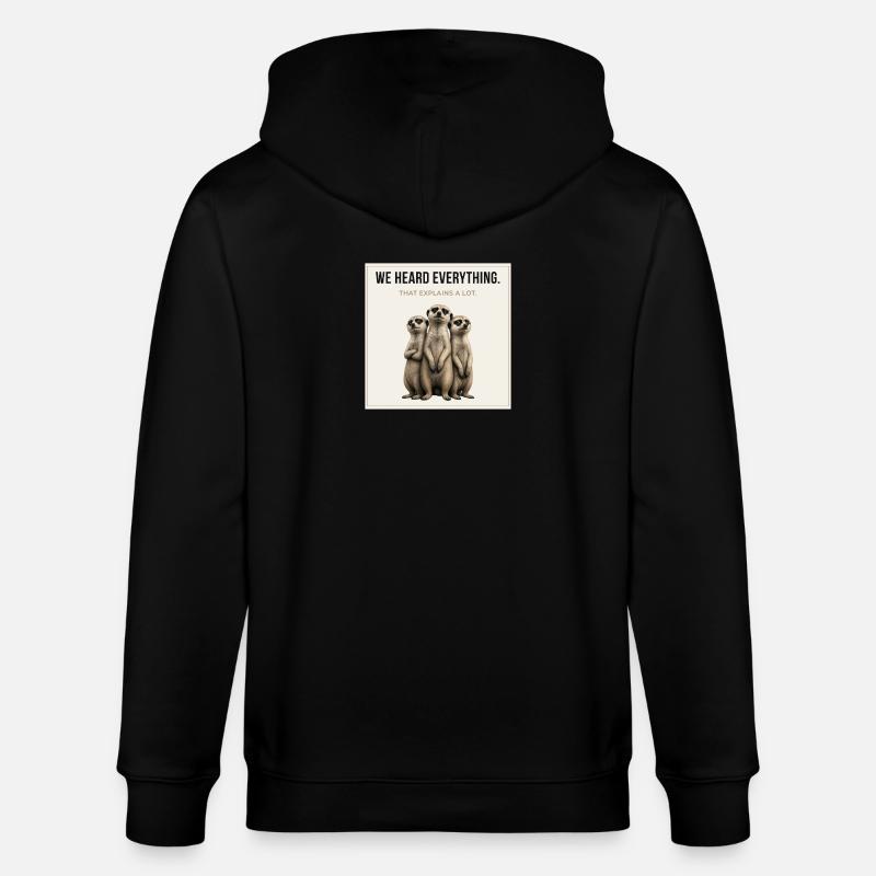 We Heard Everything Funny Meerkat - Stanley/Stella Unisex Bio-Kapuzenjacke CULTIVATOR  - Schwarz