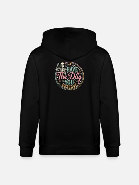 Have the Day You Deserve - Stanley/Stella CULTIVATOR Unisex Organic Hooded Jacket - black