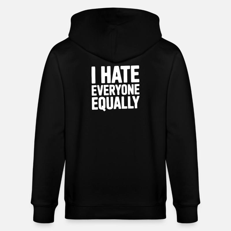 I Hate Everyone Equally - Stanley/Stella CULTIVATOR  Unisex Organic Hooded Jacket - black