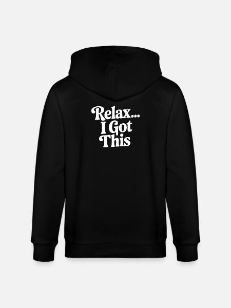 Relax... I Got This - Stanley/Stella CULTIVATOR Unisex Organic Hooded Jacket - black