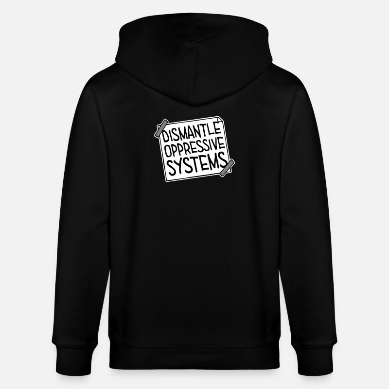 Dismantle Oppressive Systems Activism Statement - Stanley/Stella CULTIVATOR  Unisex Organic Hooded Jacket - black