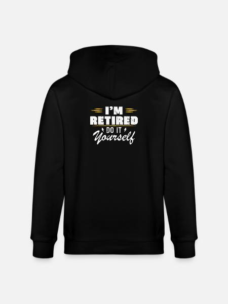 I am retired do it yourself Gift retirement - Stanley/Stella CULTIVATOR Unisex Organic Hooded Jacket - black