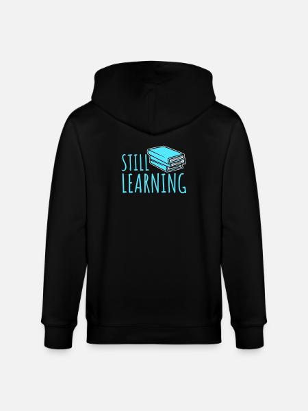 Still Learning Growth Student Motivation Saying - Stanley/Stella CULTIVATOR Unisex Organic Hooded Jacket - black