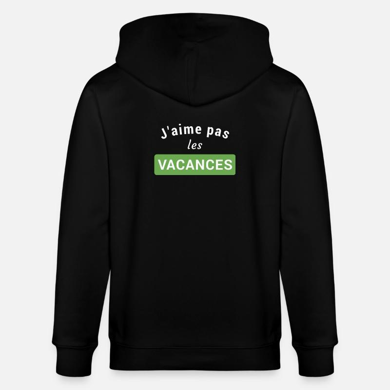 J'aime pas les vacances - Veste à capuche bio CULTIVATOR Stanley/Stella Unisexe - noir