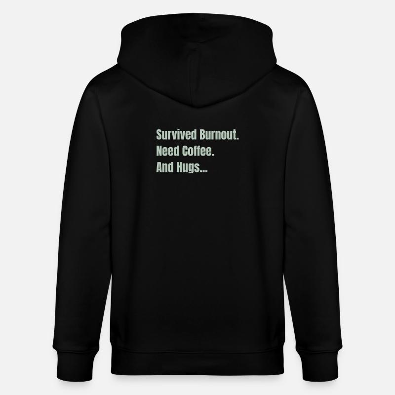 Survived Burnout Need Coffee And Hugs - Stanley/Stella CULTIVATOR  Unisex Organic Hooded Jacket - black