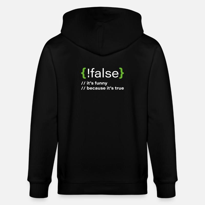 false – Funny programmer saying - Stanley/Stella CULTIVATOR  Unisex Organic Hooded Jacket - black