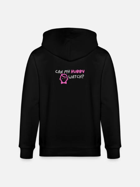 Can My Hubby Watch? - Stanley/Stella CULTIVATOR  Unisex Organic Hooded Jacket - black