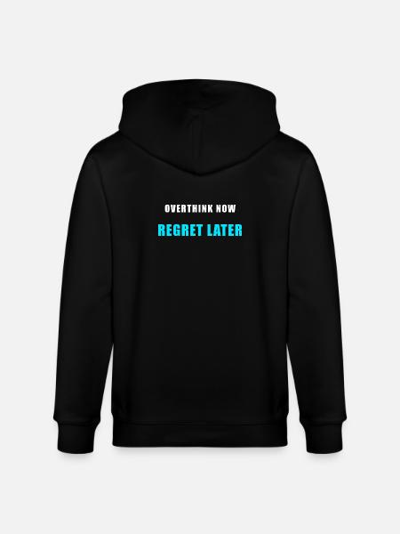 Overthink Now Regret Later – Funny Shirt - Stanley/Stella CULTIVATOR  Unisex Organic Hooded Jacket - black