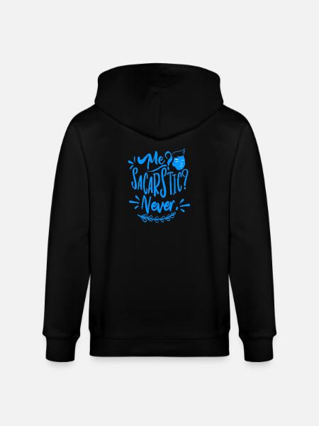 Me? Sarcastic? Never! - Stanley/Stella CULTIVATOR  Unisex Organic Hooded Jacket - black