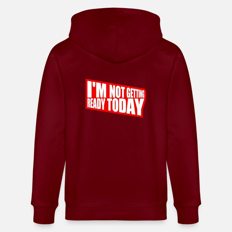 not getting ready today - Stanley/Stella Unisex Bio-Kapuzenjacke CULTIVATOR  - Burgunderrot