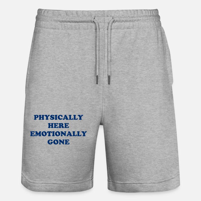 Physically Here - Emotionally Gone - Stanley/Stella Unisex Bio Joggingshorts Trainer  - Grau meliert