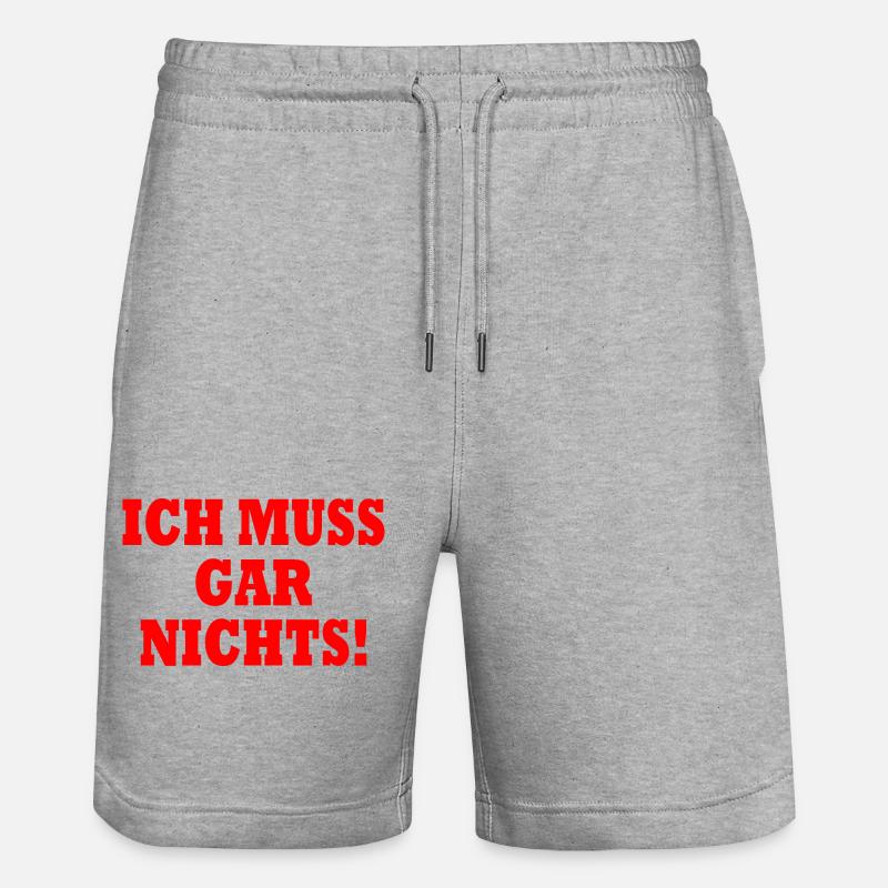 Ich muss gar nichts - Stanley/Stella Unisex Bio Joggingshorts Trainer  - Grau meliert