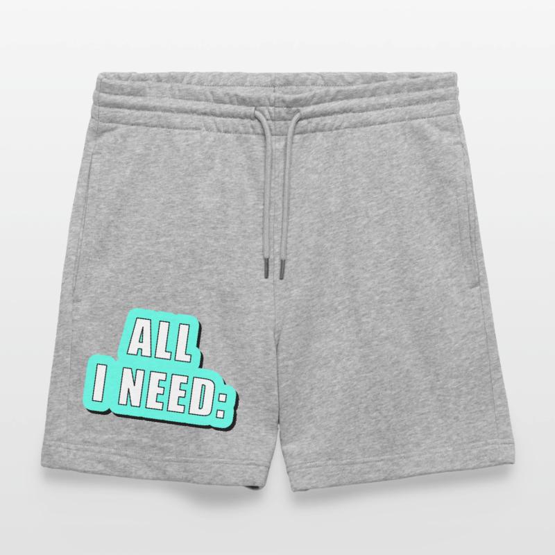 All i need is... vector graphic Stanley/Stella Trainer Unisex Organic Jogging Shorts