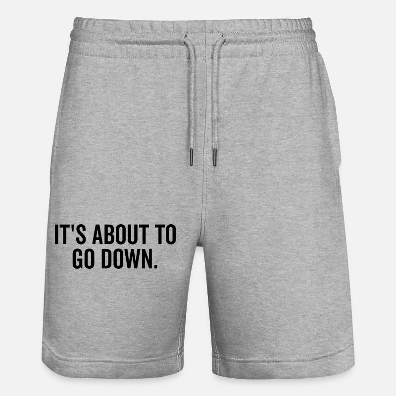 It’s About to Go Down - Stanley/Stella Trainer Unisex Organic Jogging Shorts - heather grey