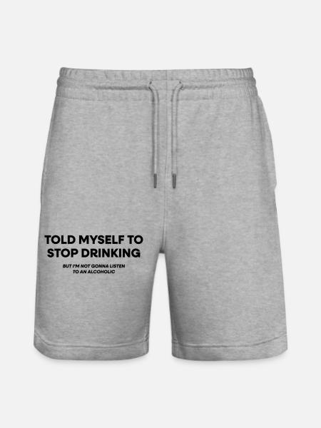 I Told Myself to Stop Drinking - Stanley/Stella Trainer Unisex Organic Jogging Shorts - heather grey