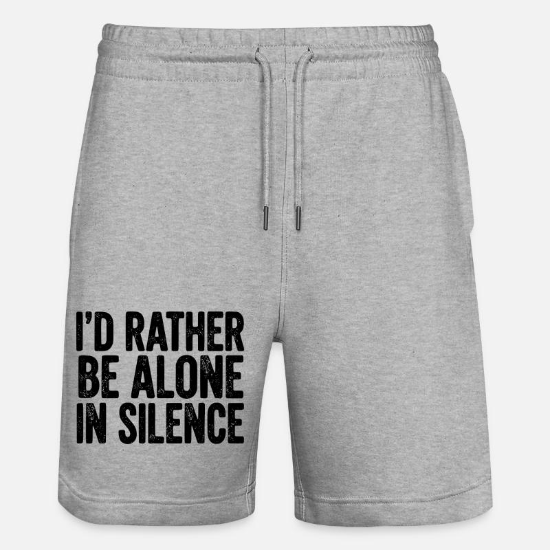 I’d Rather Be Alone In Silence - Stanley/Stella Trainer Unisex Organic Jogging Shorts - heather grey