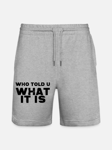 Who Told You What It Is - Stanley/Stella Trainer Unisex Organic Jogging Shorts - heather grey