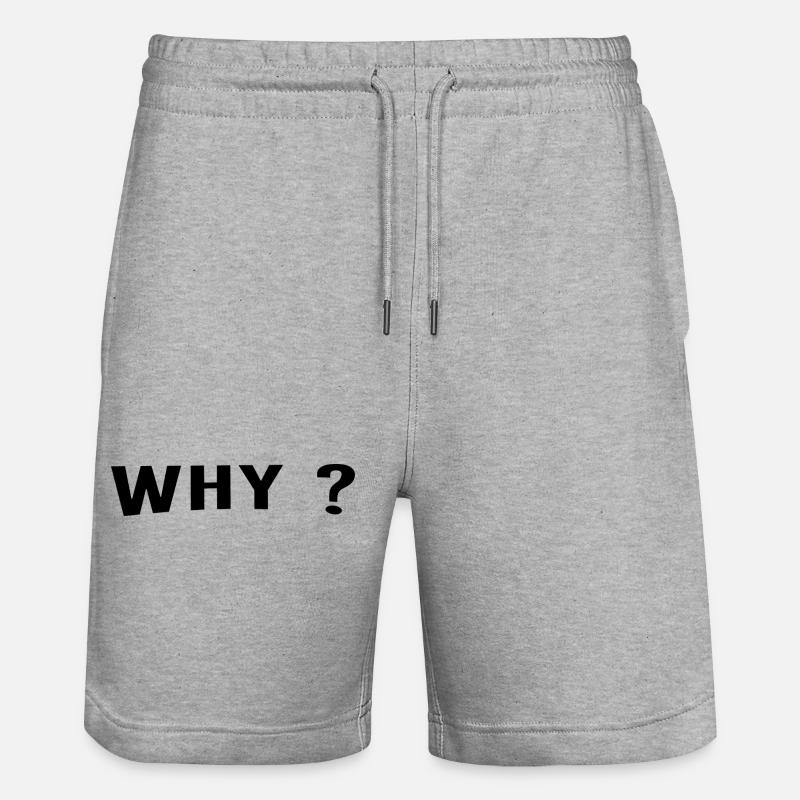 Why ist always a great question. - Stanley/Stella Unisex Bio Joggingshorts Trainer - Grau meliert