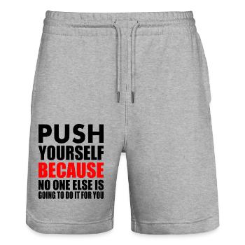 push yourself because no one is going to do it for - Stanley/Stella Trainer Unisex Organic Jogging Shorts - heather grey - Front - Nik (191cm) & Marisol (170cm)