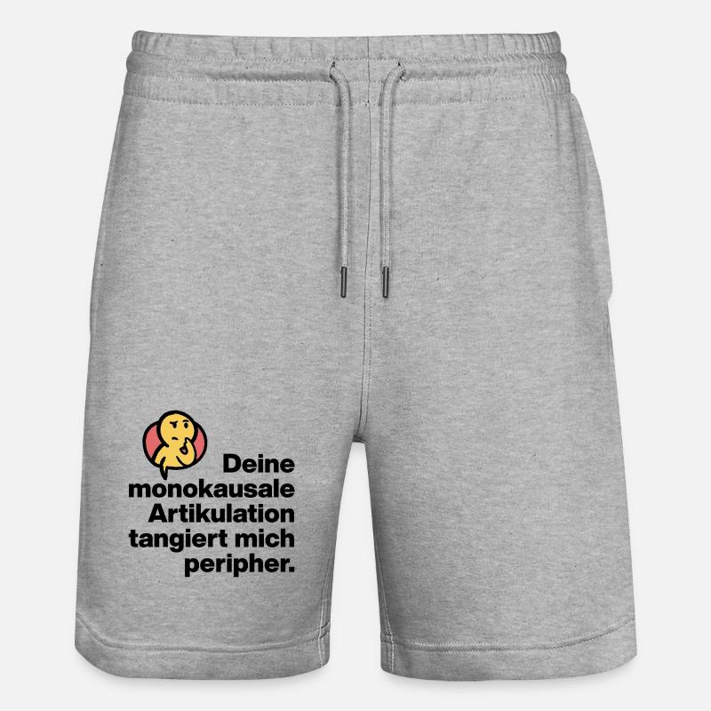 DEINE MONOKAUSALE ARTICULATION, DUMM SARKASMUS - Stanley/Stella Unisex Bio Joggingshorts Trainer  - Grau meliert