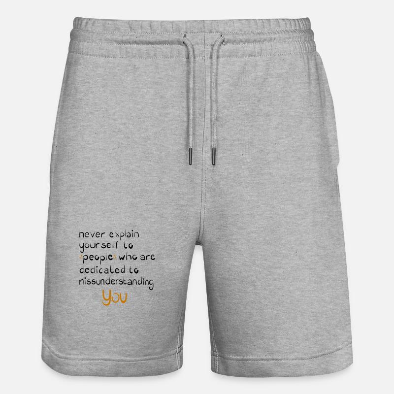 never explain yourself to people - Stanley/Stella Unisex Bio Joggingshorts Trainer  - Grau meliert