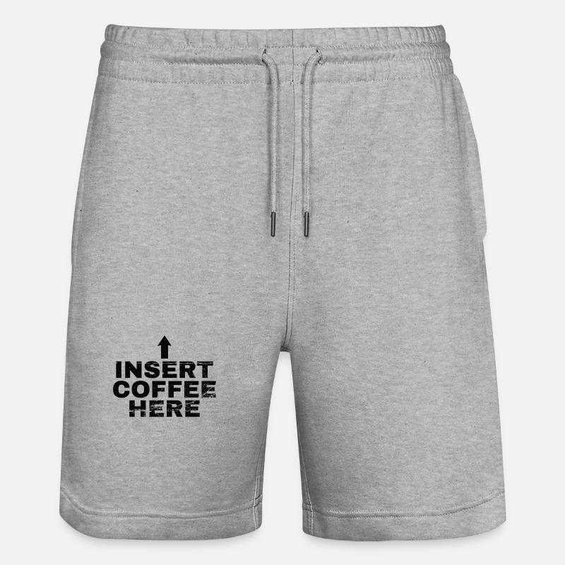 Insert Coffee Here Coffee Drinker Joke - Stanley/Stella Trainer Unisex Organic Jogging Shorts - heather grey