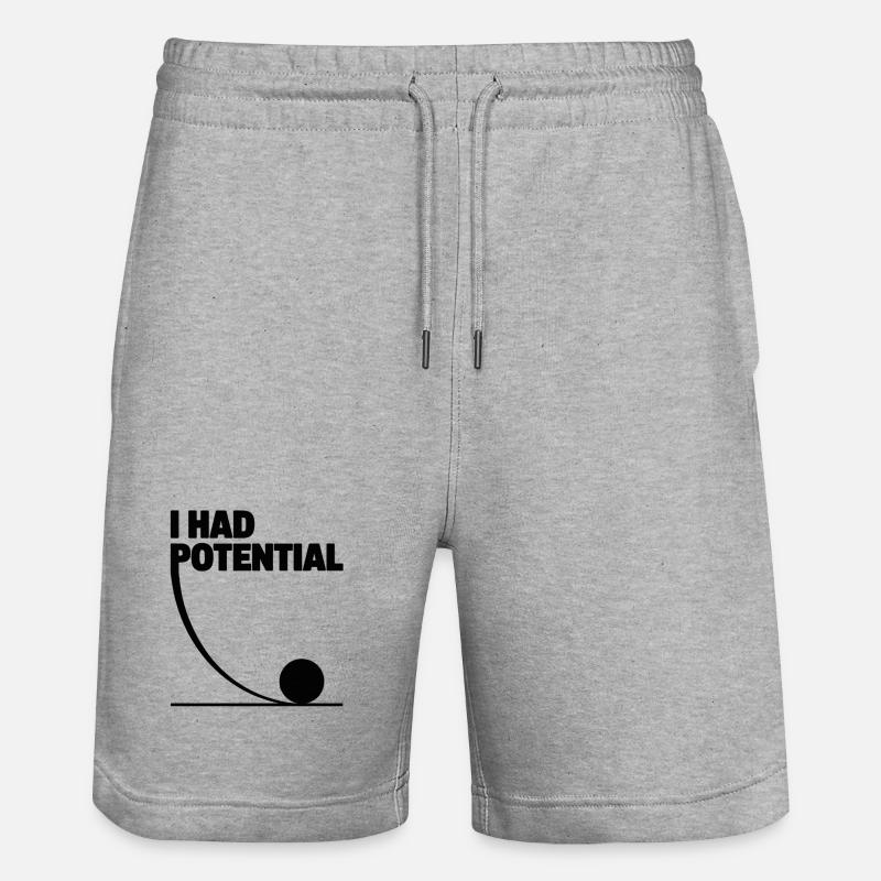 I had potential science math physics - Stanley/Stella Trainer Unisex Organic Jogging Shorts - heather grey