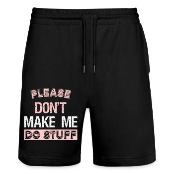 Please Don't Make ME DO STUFF - Stanley/Stella Trainer Unisex Organic Jogging Shorts - black - Front - Nik (191cm) & Marisol (170cm)
