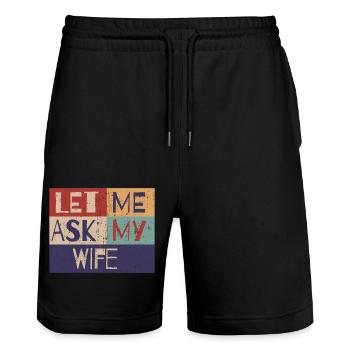 Let me ask my wife - Stanley/Stella Trainer Unisex Organic Jogging Shorts - black - Front - Nik (191cm) & Marisol (170cm)