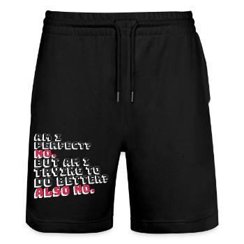 Am I Perfect No Am I Trying To Do Better Also No - Stanley/Stella Trainer Unisex Organic Jogging Shorts - black - Front - Nik (191cm) & Marisol (170cm)