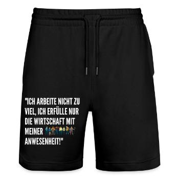 Lustige Sprüche Arbeit Witzige Geschenke Schicht - Stanley/Stella Unisex Bio Joggingshorts Trainer  - Schwarz - Vorne - Nik (191cm) & Marisol (170cm)