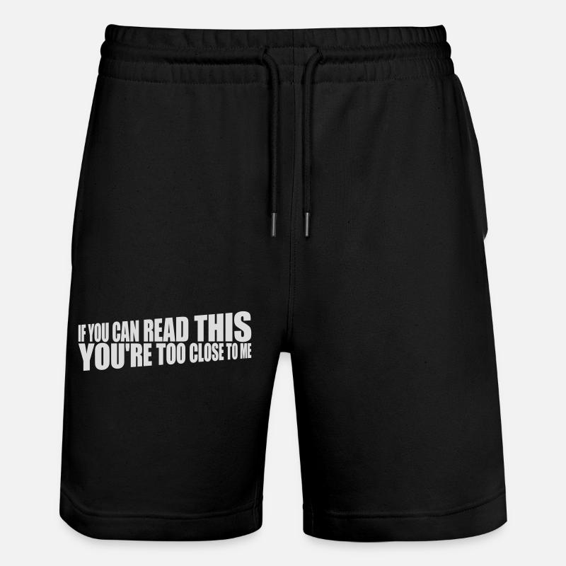 too close to me - Stanley/Stella Trainer Unisex Organic Jogging Shorts - black