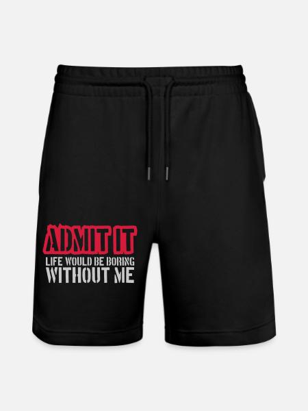 boring life without me - Stanley/Stella Trainer Unisex Organic Jogging Shorts - black