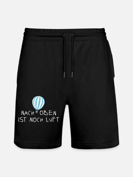 Nach oben ist noch Luft - Stanley/Stella Unisex Bio Joggingshorts Trainer  - Schwarz